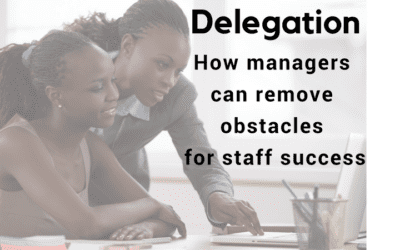 Delegation: how managers can remove obstacles for staff success