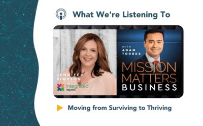 What We’re Listening To: Moving from Surviving to Thriving by Tuning Your Leadership “Instrument” with Jennifer Simpson